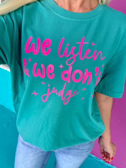 We Listen & We Don't Judge Tee
